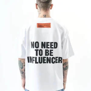 T shirt blanc oversize no need to be influencer
